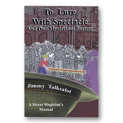 To Lure With Spectacle by Jimmy Talksalot  - Book