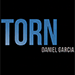 Torn - Daniel Garcia