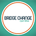 BRIDGE CHANGE BY RYAN BLISS VIDEO DOWNLOAD