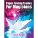 PAPER FOLDING STORIES FOR MAGICIANS BY DEVIN KNIGHT - EBOOK DOWNLOAD