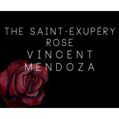 The Saint-Exerpury Rose - Vincent Mendoza & Lost Art Magic - Video DOWNLOA