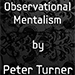 OBSERVATIONAL MENTALISM (VOL 10) BY PETER TURNER EBOOK DOWNLOAD OBSERVATIONAL MENTALISM (VOL 10) BY PETER TURNER EBOOK DOWNLOAD