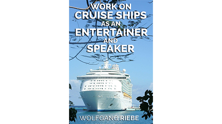 Working On Cruise Ships as an Entertainer & Speaker - Wolfgang Riebe - eBook