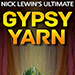 Nick Lewin's Ultimate Gypsy Yarn