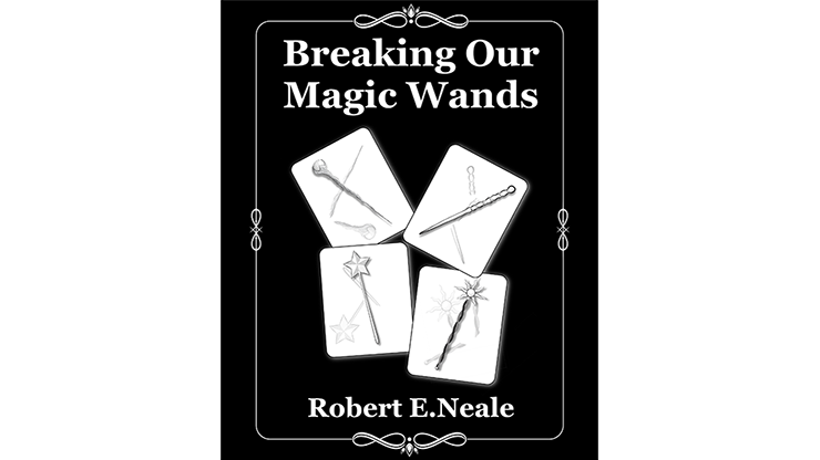 Breaking Our Magic Wands - Robert E. Neale - Libro de Magia