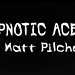 HYPNOTIC ACES BY MATT PILCHER EBOOK DOWNLOAD HYPNOTIC ACES BY MATT PILCHER EBOOK DOWNLOAD
