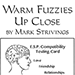 Warm Fuzzies Up Close - Mark Strivings