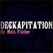 DECKAPITATION BY MATT PILCHER VIDEO DOWNLOAD DECKAPITATION BY MATT PILCHER VIDEO DOWNLOAD