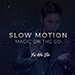 SLOW MOTION BY YU HO JIN - VIDEO DOWNLOAD