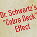Dr. Schwartzs Cobra Deck