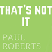 THATS NOT IT BY PAUL ROBERTS - VIDEO DOWNLOAD
