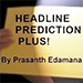 HEADLINE PREDICTION PLUS BY PRASANTH EDAMANA VIDEO DOWNLOAD HEADLINE PREDICTION PLUS BY PRASANTH EDAMANA VIDEO DOWNLOAD
