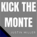 KICK THE MONTE BY JUSTIN MILLER VIDEO DOWNLOAD KICK THE MONTE BY JUSTIN MILLER VIDEO DOWNLOAD