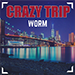 CRAZY TRIP BY WORM - VIDEO DOWNLOAD