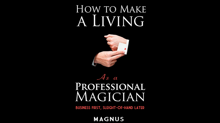 How To Make A Living as a Professional Magician - Magnus & Dover Publications