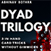 DYAD TRILOGY BY ABHINAV BOTHRAVIDEO DOWNLOAD DYAD TRILOGY BY ABHINAV BOTHRAVIDEO DOWNLOAD