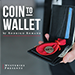 Coin to Wallet (Gimmicks and Online Instructions) - Rodrigo Romano and Mysteries