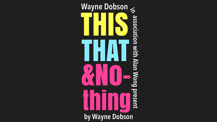 THIS THAT & NOTHING (Gimmick and Online Instructions) - Wayne Dobson and Alan Wong