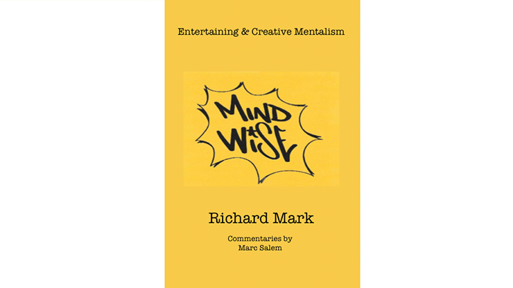 MIND WISE: Subtitle is Entertaining & Creative Mentalism - Richard Mark with commentary - Marc Salem  Book