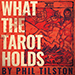 What the Tarot Holds (Gimmicks and Online Instructions) - Phil Tilson