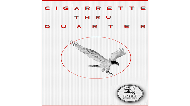 Cigarette Thru Quarter (One Sided) - Eagle Coins