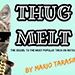 Thug Melt - Mario Tarasini video DOWNLOAD