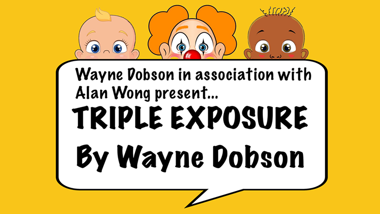 Triple Exposure - Wayne Dobson in association with Alan Wong