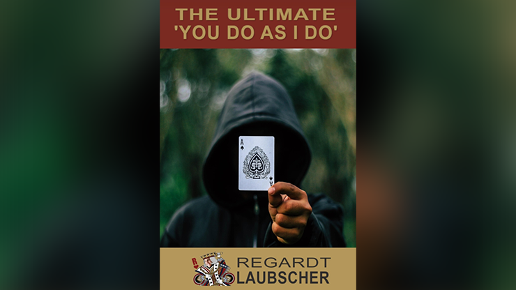 The Ultimate You do as I do Card Trick By Regardt Laubscher ebook DOWNLOAD