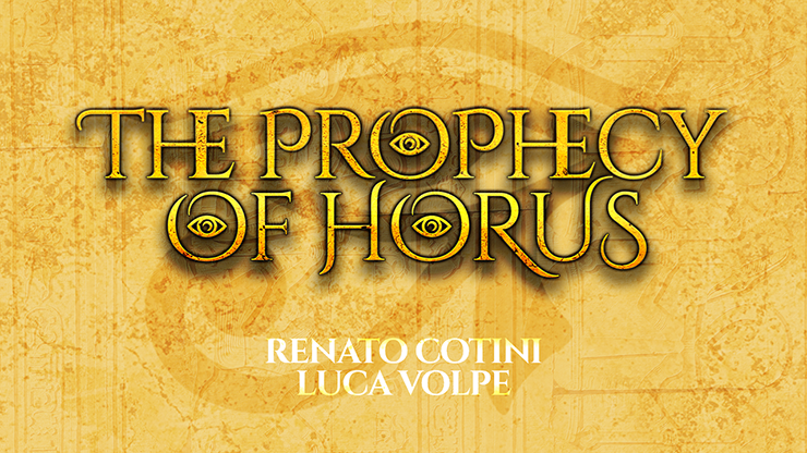 THE PROPHECY OF HORUS (Gimmicks and Online Instructions) - Luca Volpe and Renato Cotini