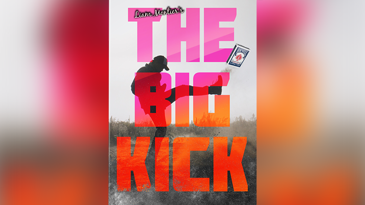 The Big Kick (Gimmicks and Online Instructions) - Liam Montier