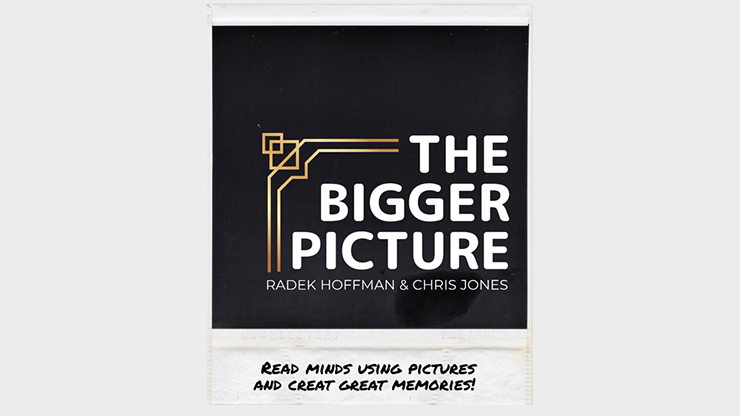 THE BIGGER PICTURE (Gimmicks and Online Instructions) - Radek Hoffman & Chris Jones