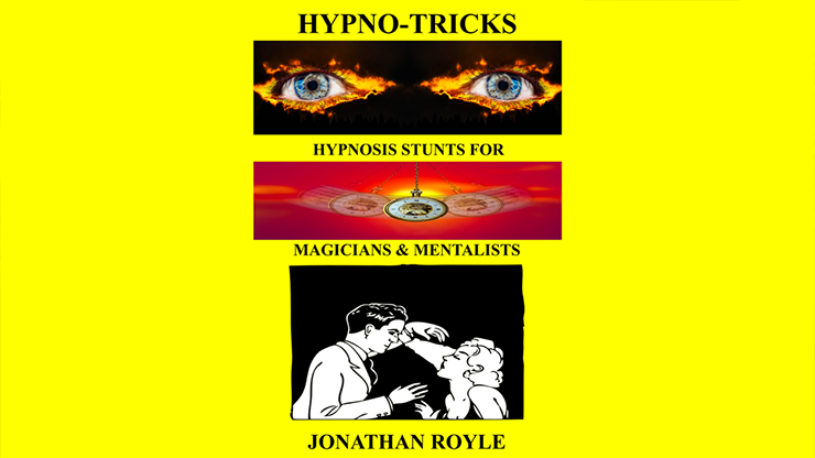 HYPNOTRICKS  Hypnosis Stunts for Magicians, Hypnotists & Mentalists- Jonathan Royle ebook DOWNLOAD