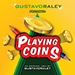 PLAYING COINS (Gimmicks and Online Instructions) - Gustavo Raley