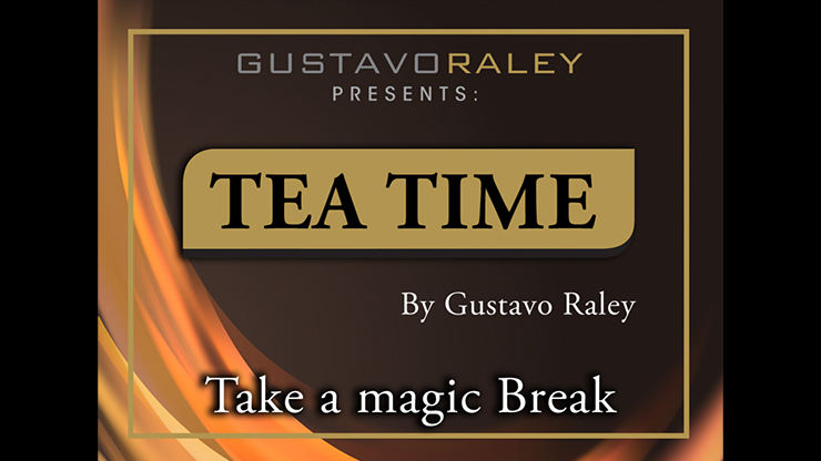 Tea Time (Gimmicks and Online Instructions) - Gustavo Raley