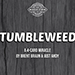 Tumbleweed (Gimmicks and Online Instructions) - Brent Braun and Andy Glass