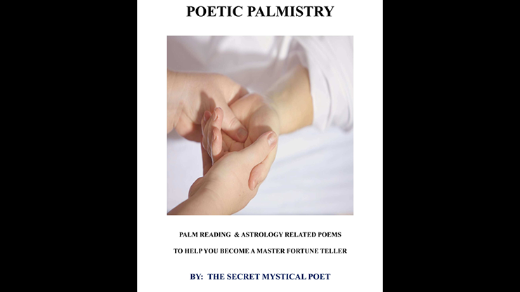 POETIC PALMISTRY  PALM READING & ASTROLOGY RELATED POEMS TO HELP YOU BECOME A MASTER FORTUNE TELLER- THE SECRET MYSTICAL POET & JONATHAN ROYLE eBook DOWNLOAD