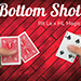 Bottom Shot by Rit Le x HL Magic