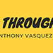 Through - Anthony Vasquez video DOWNLOAD