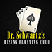 DR. SCHWARTZ'S RISING FLOATING CARD     (Poker) - Dr. Schwartz