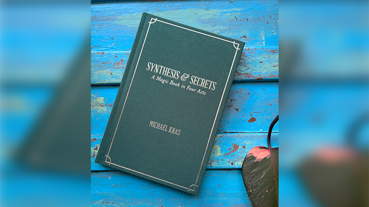 Synthesis and Secrets: A Magic Book in Four Acts - Michael Kras