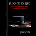 Sleights of Life: Essays and Anecdotes From a Performing Magician - Jim Sisti