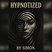 HYPNOTIZED: Be a true a master in Hypnosis - Saymon