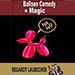 Balloon Comedy & Magic - Regardt Laubscher eBook