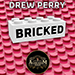 Bricked - Drew Perry
