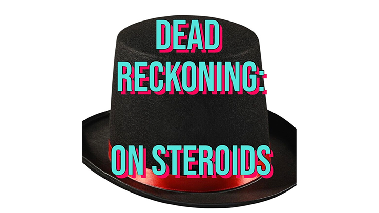 Dead Reckoning on Steroids - Unnamed Magician video and PDF