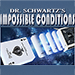 Impossible Conditions by Dr. Schwartz