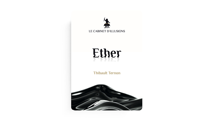 Ether - Thibault Ternon x Le Cabinet d'Illusions
