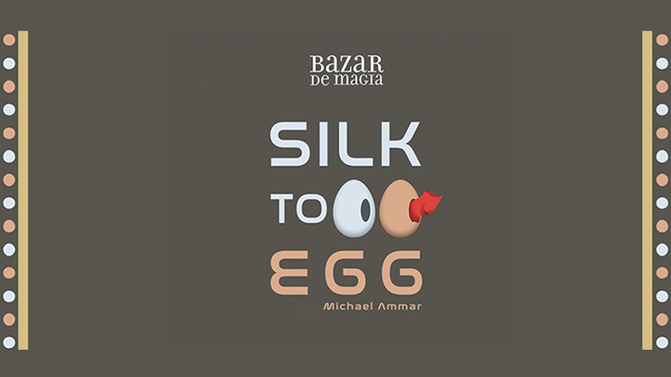 Silk to Egg - Michael Ammar and Bazar de Magia Silk to Egg - Michael Ammar and Bazar de Magia