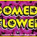 Comedy Flower - Mago Flash