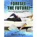 FORSEE THE FUTURE BY DEVIN KNIGHT - EBOOK DOWNLOAD FORSEE THE FUTURE BY DEVIN KNIGHT - EBOOK DOWNLOAD